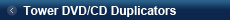 Tower DVD/CD Duplicators - cd copier, cd dvd duplicator, dvd duplicator