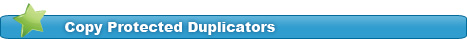 Copy Protected Duplicators-dvd copy protection, cd recorder protection