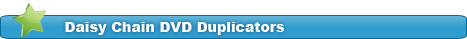 Daisy Chain DVD Duplicators