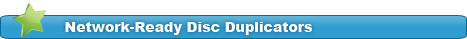 Network-Ready Disc Duplicators
