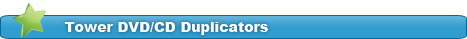 Tower DVD/CD Duplicators - cd copier, cd dvd duplicator, dvd duplicator